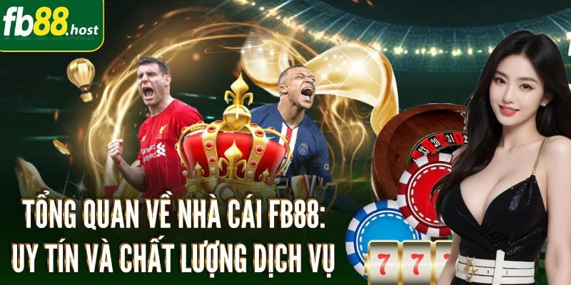 FB88 Chính Thức ✔️ Tặng 100K + 150% Khi Đăng Ký Mới! 1 FB88-tong-quan-ve-nha-cai-fb88-uy-tin-va-chat-luong-dich-vu